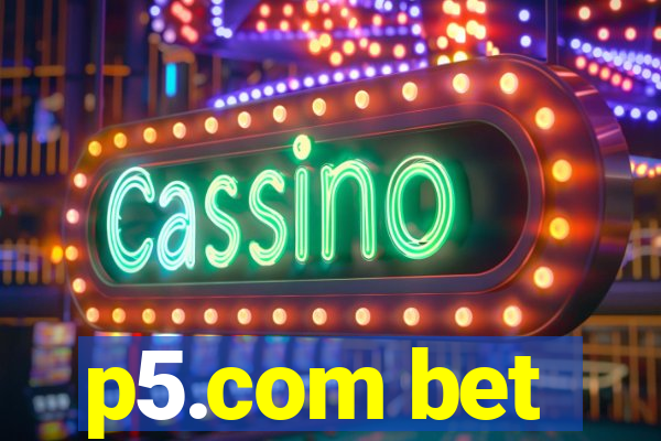 p5.com bet