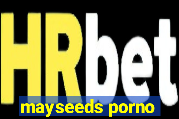 mayseeds porno