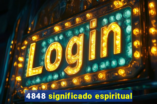 4848 significado espiritual