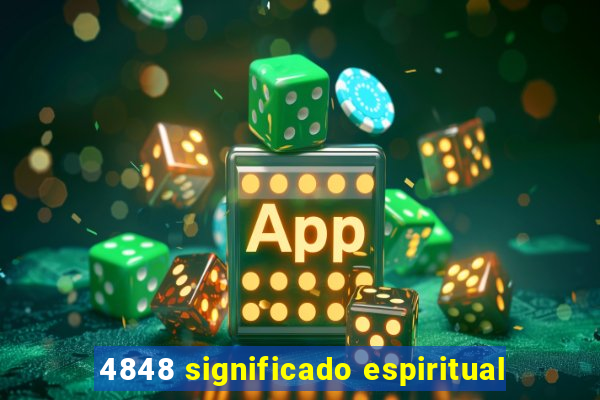 4848 significado espiritual