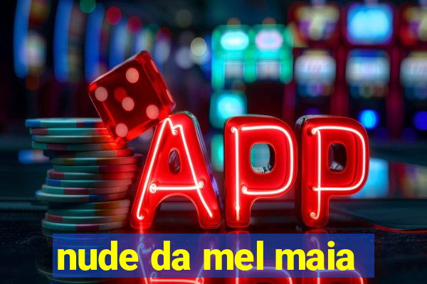 nude da mel maia