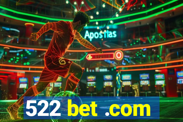 522 bet .com