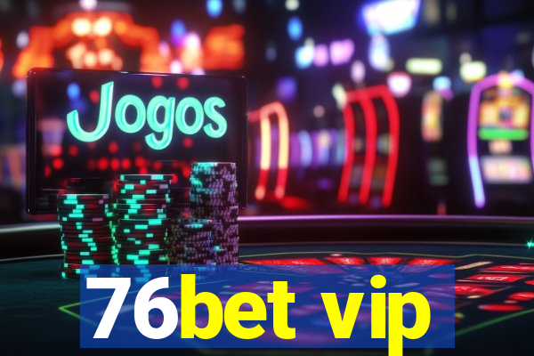 76bet vip