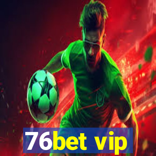 76bet vip
