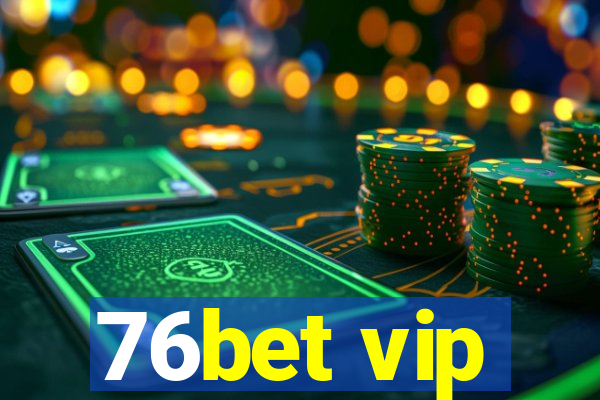 76bet vip
