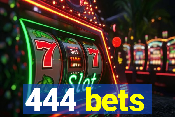 444 bets