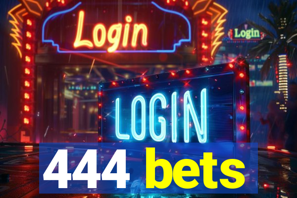 444 bets