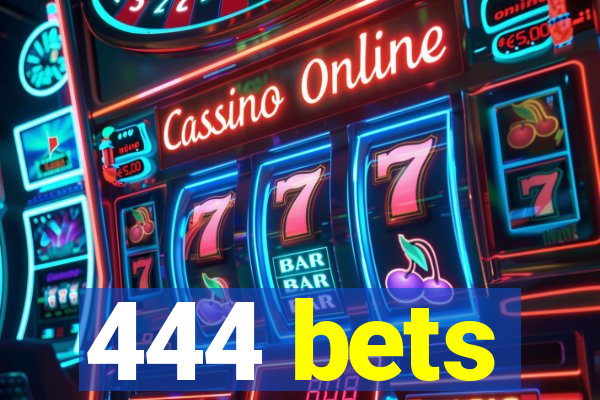 444 bets