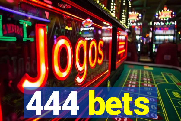 444 bets