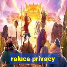 raluca privacy