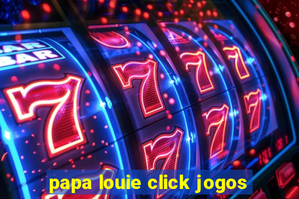 papa louie click jogos