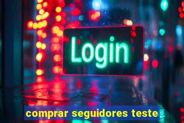comprar seguidores teste