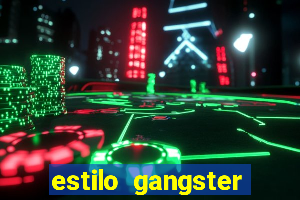 estilo gangster anos 90