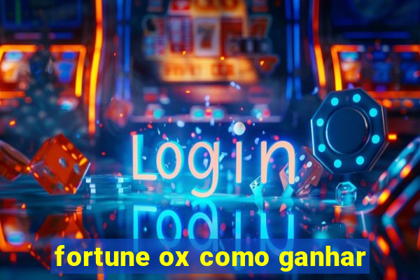 fortune ox como ganhar