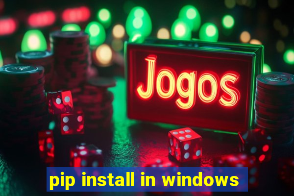 pip install in windows