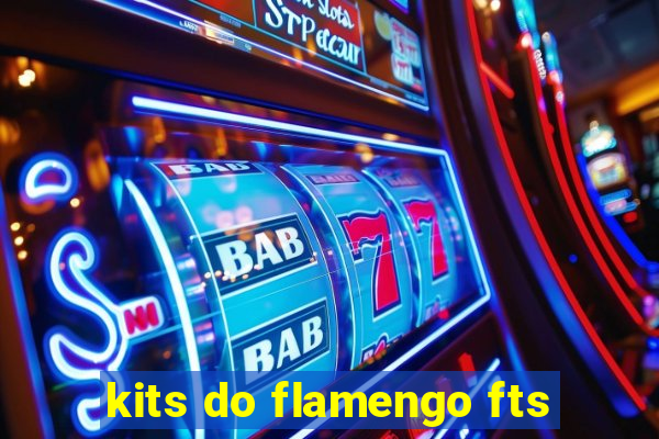 kits do flamengo fts