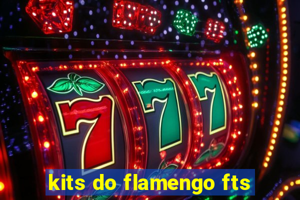 kits do flamengo fts