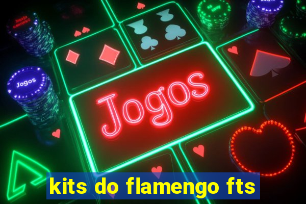 kits do flamengo fts
