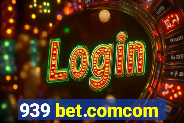939 bet.comcom