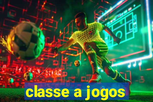 classe a jogos