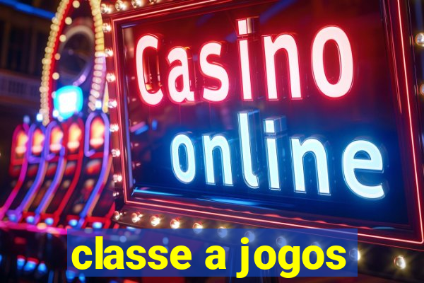 classe a jogos
