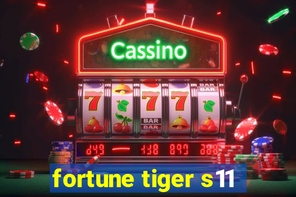 fortune tiger s11