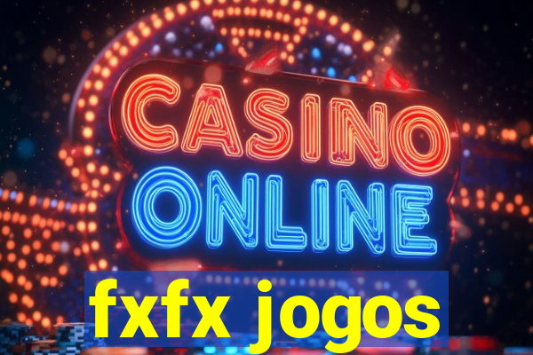 fxfx jogos
