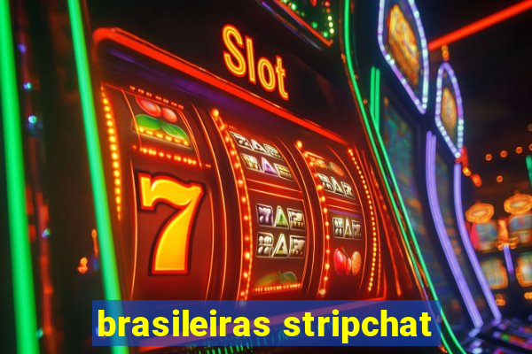 brasileiras stripchat