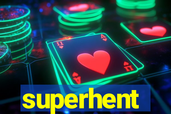 superhent