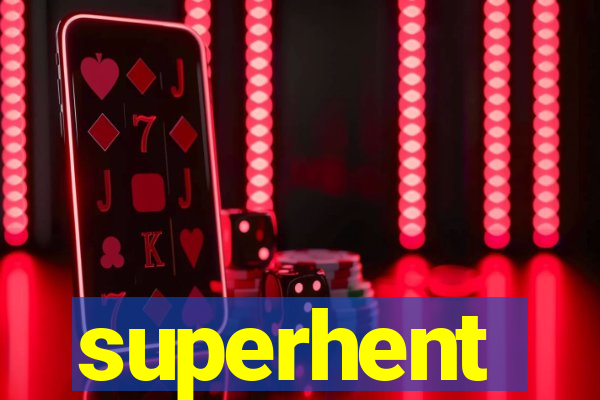 superhent