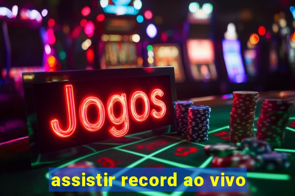 assistir record ao vivo