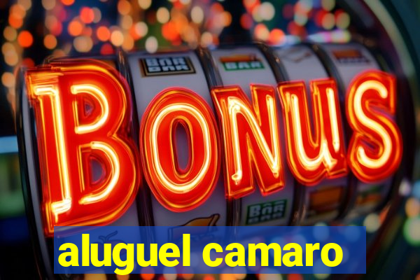 aluguel camaro