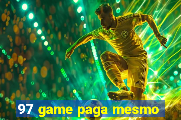 97 game paga mesmo