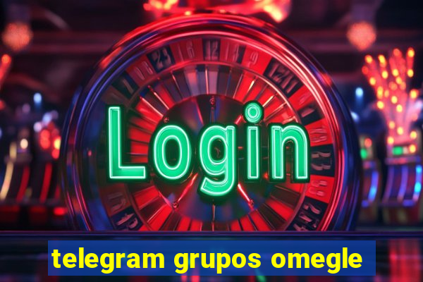 telegram grupos omegle