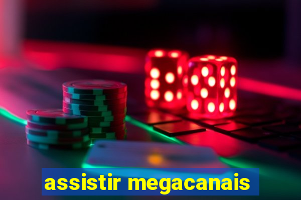 assistir megacanais