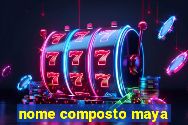 nome composto maya