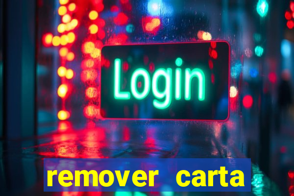 remover carta history reborn