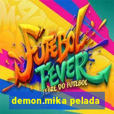 demon.mika pelada