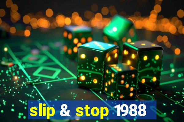 slip & stop 1988
