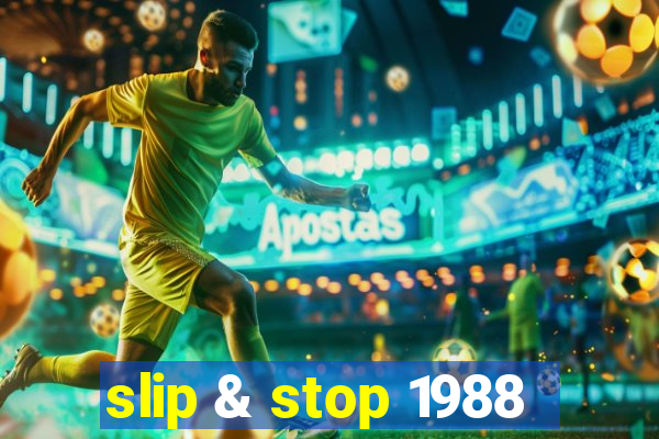 slip & stop 1988