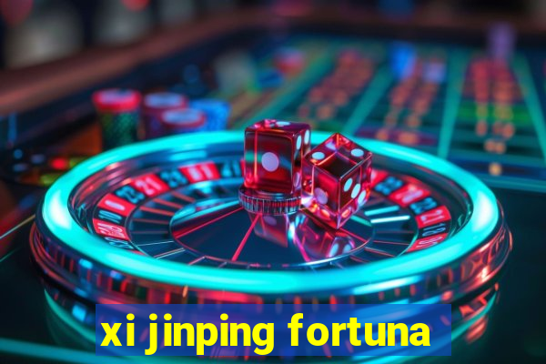 xi jinping fortuna