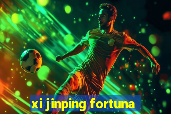 xi jinping fortuna