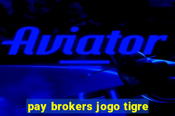 pay brokers jogo tigre