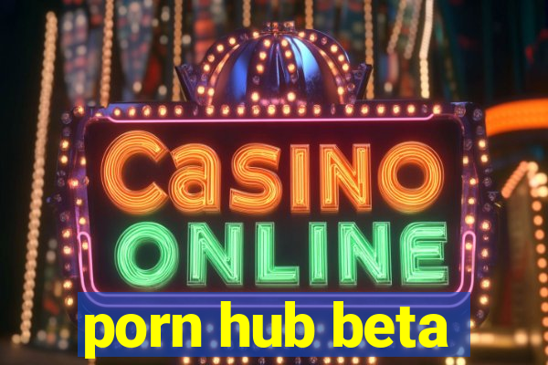 porn hub beta