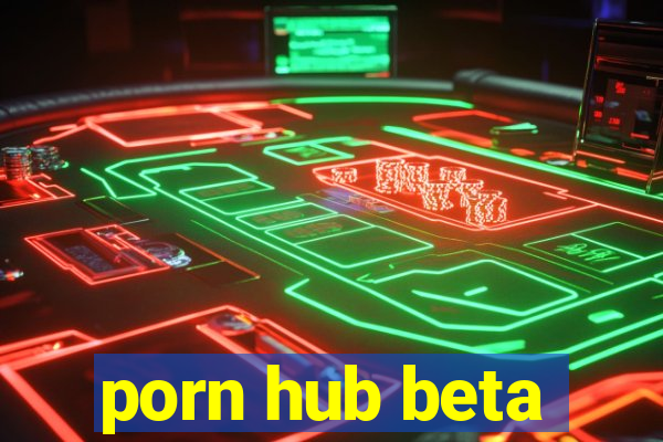 porn hub beta