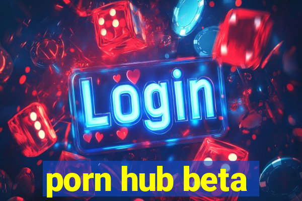 porn hub beta