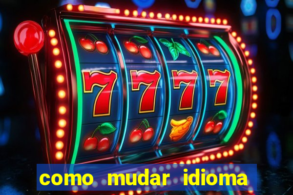 como mudar idioma party poker