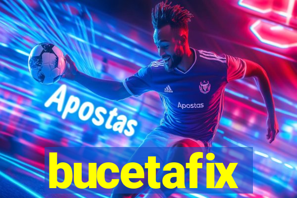 bucetafix