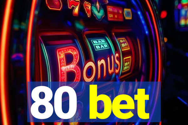 80 bet