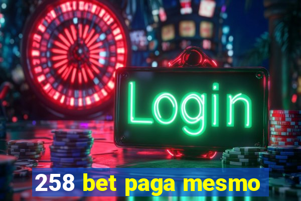 258 bet paga mesmo